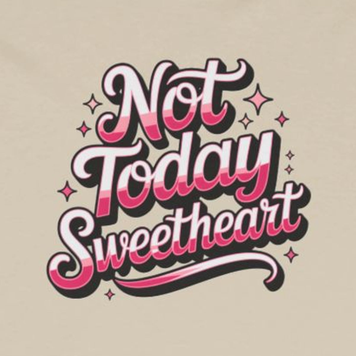 Not Today Sweetheart Long Sleeve Tee – Sand – front print close-up