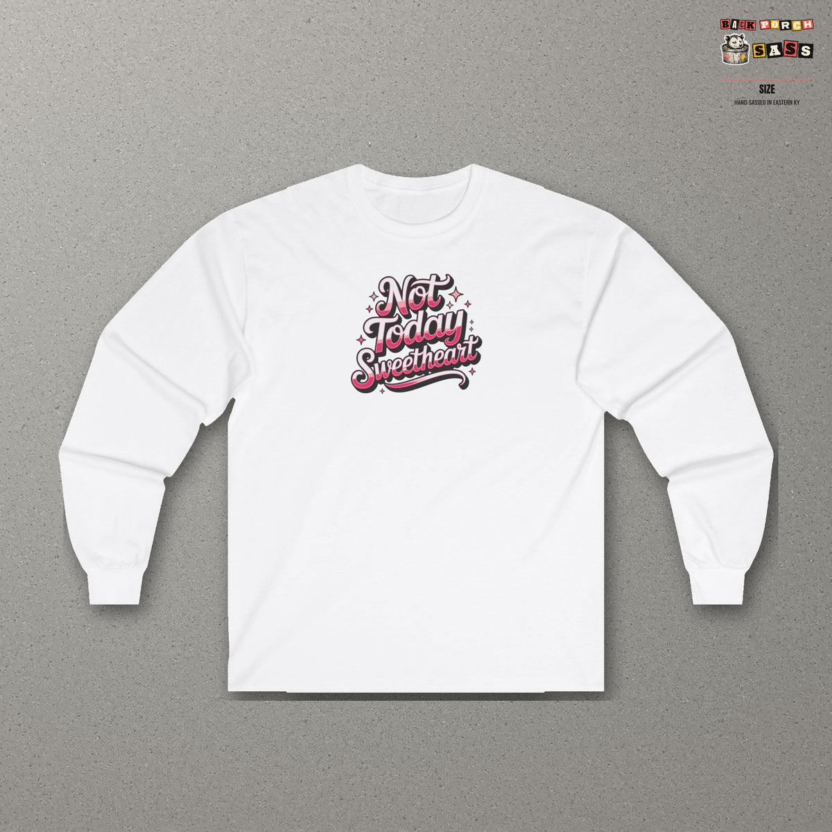 Not Today Sweetheart Long Sleeve Tee – White – front