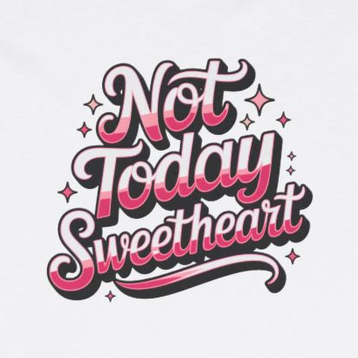 Not Today Sweetheart Long Sleeve Tee – White – front print close-up