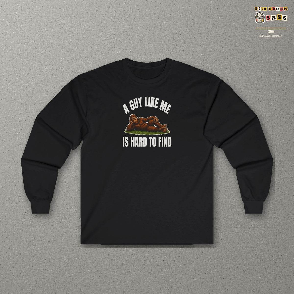 A Guy Like Me Is Hard to Find Bigfoot Long Sleeve Tee – Black – front