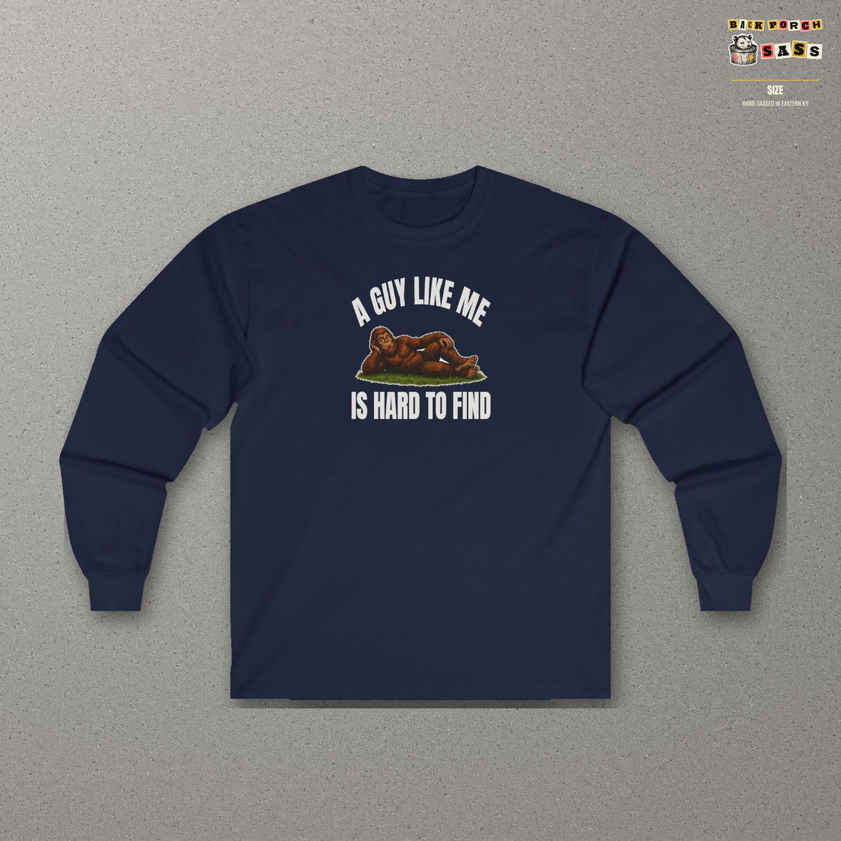 A Guy Like Me Is Hard to Find Bigfoot Long Sleeve Tee – Navy – front