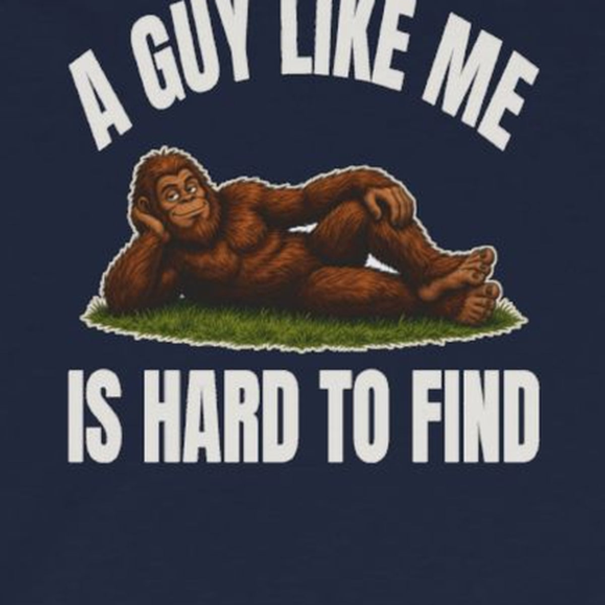 A Guy Like Me Is Hard to Find Bigfoot Long Sleeve Tee – Navy – front print close-up