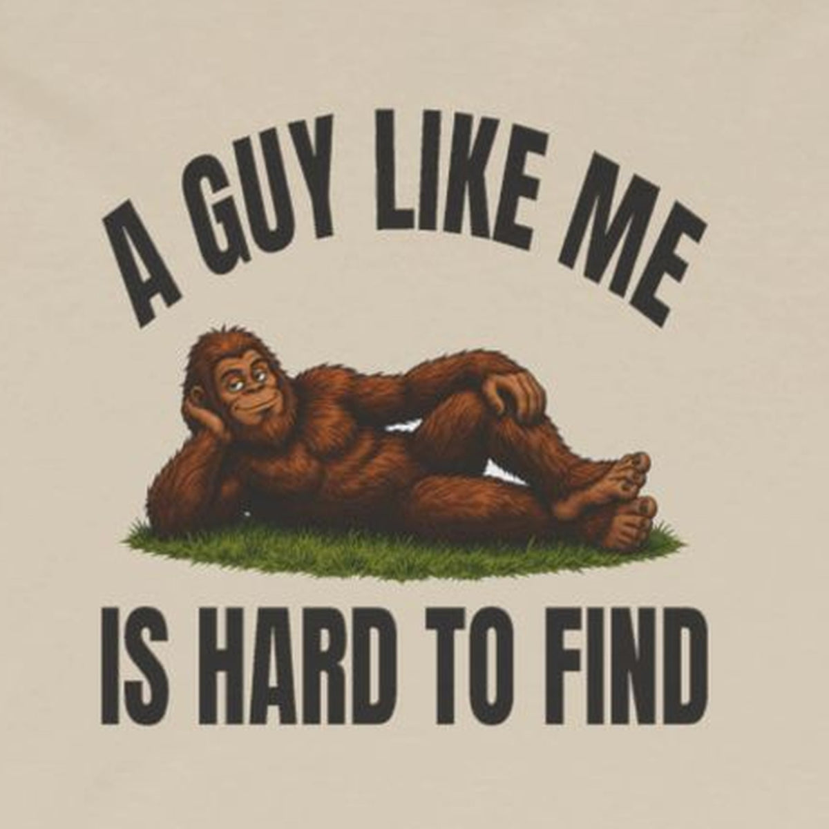 A Guy Like Me Is Hard to Find Bigfoot Long Sleeve Tee – Sand – front print close-up
