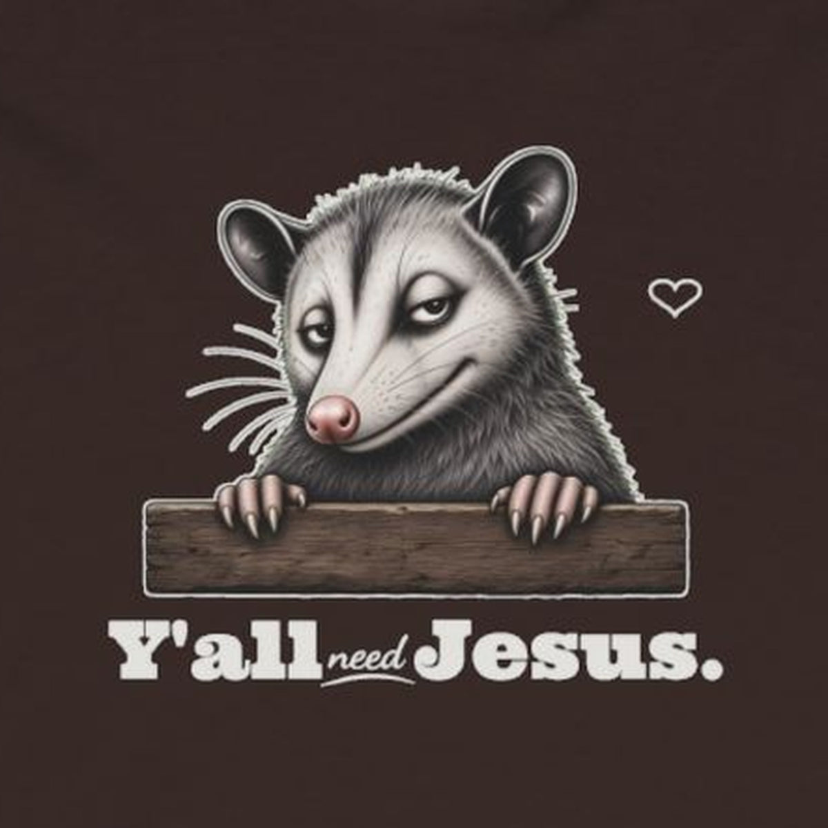 Y'all Need Jesus Side-Eye Possum Long Sleeve Tee – Dark Chocolate – front print close-up
