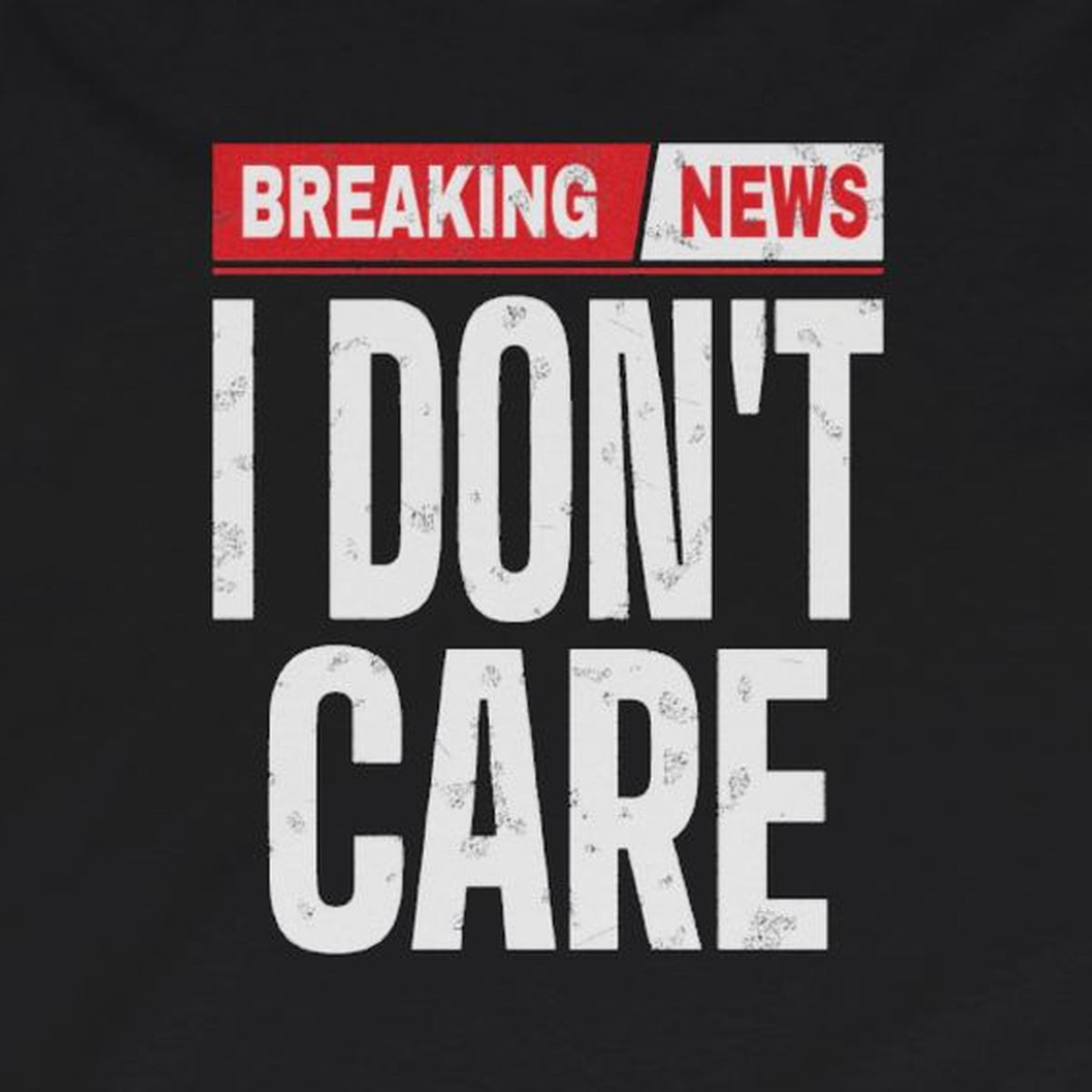 Breaking News I Don't Care Long Sleeve Tee – Black – front print close-up