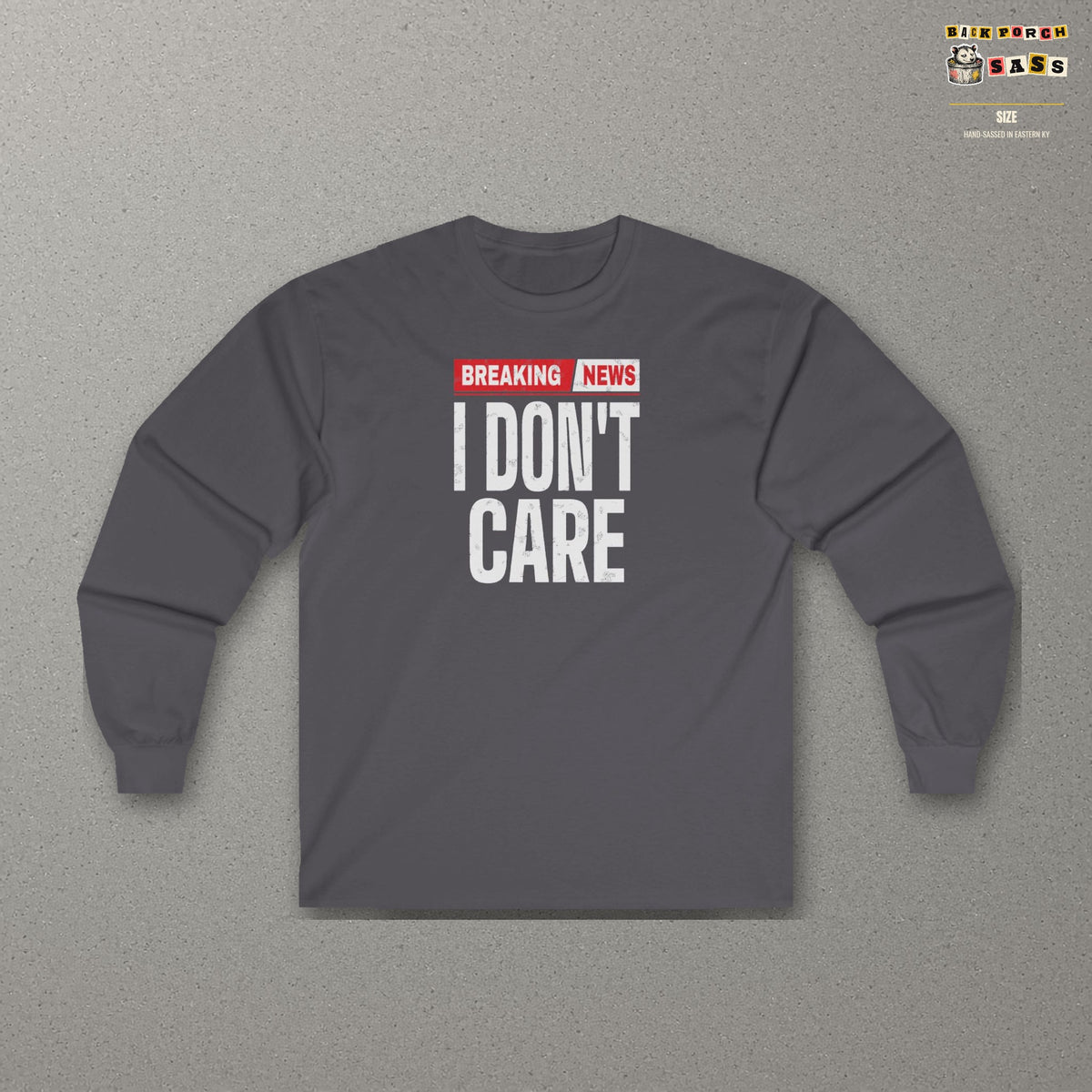 Breaking News I Don't Care Long Sleeve Tee – Charcoal – front