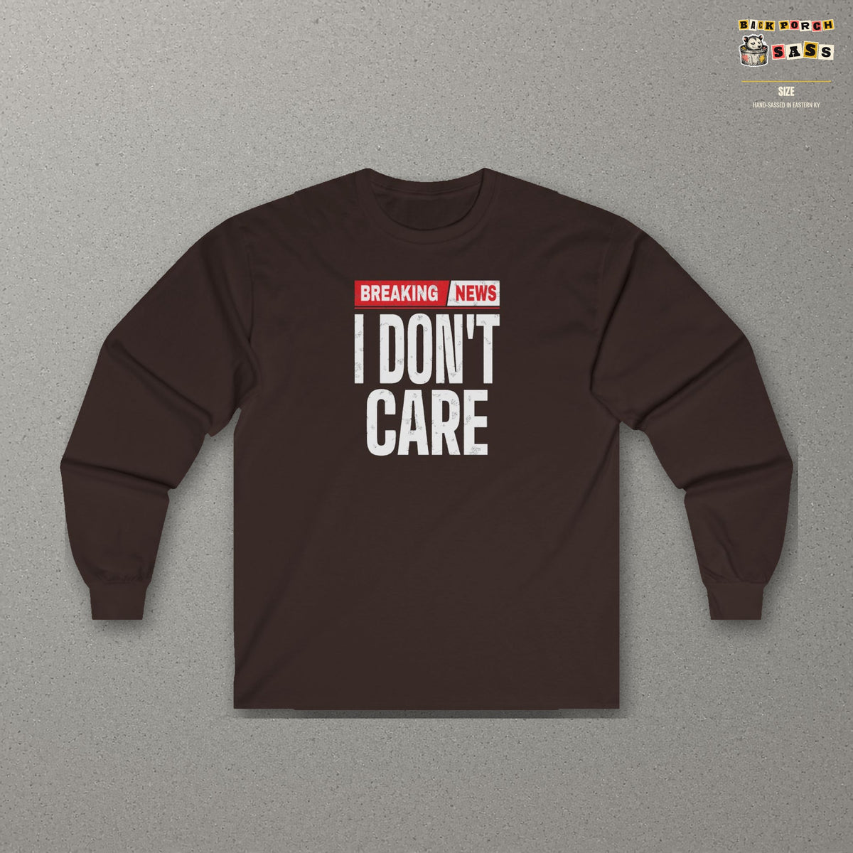 Breaking News I Don't Care Long Sleeve Tee – Dark Chocolate – front