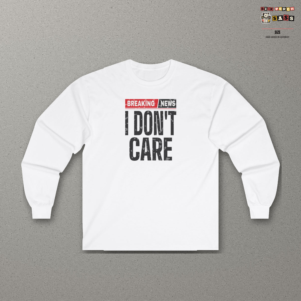 Breaking News I Don't Care Long Sleeve Tee – White – front