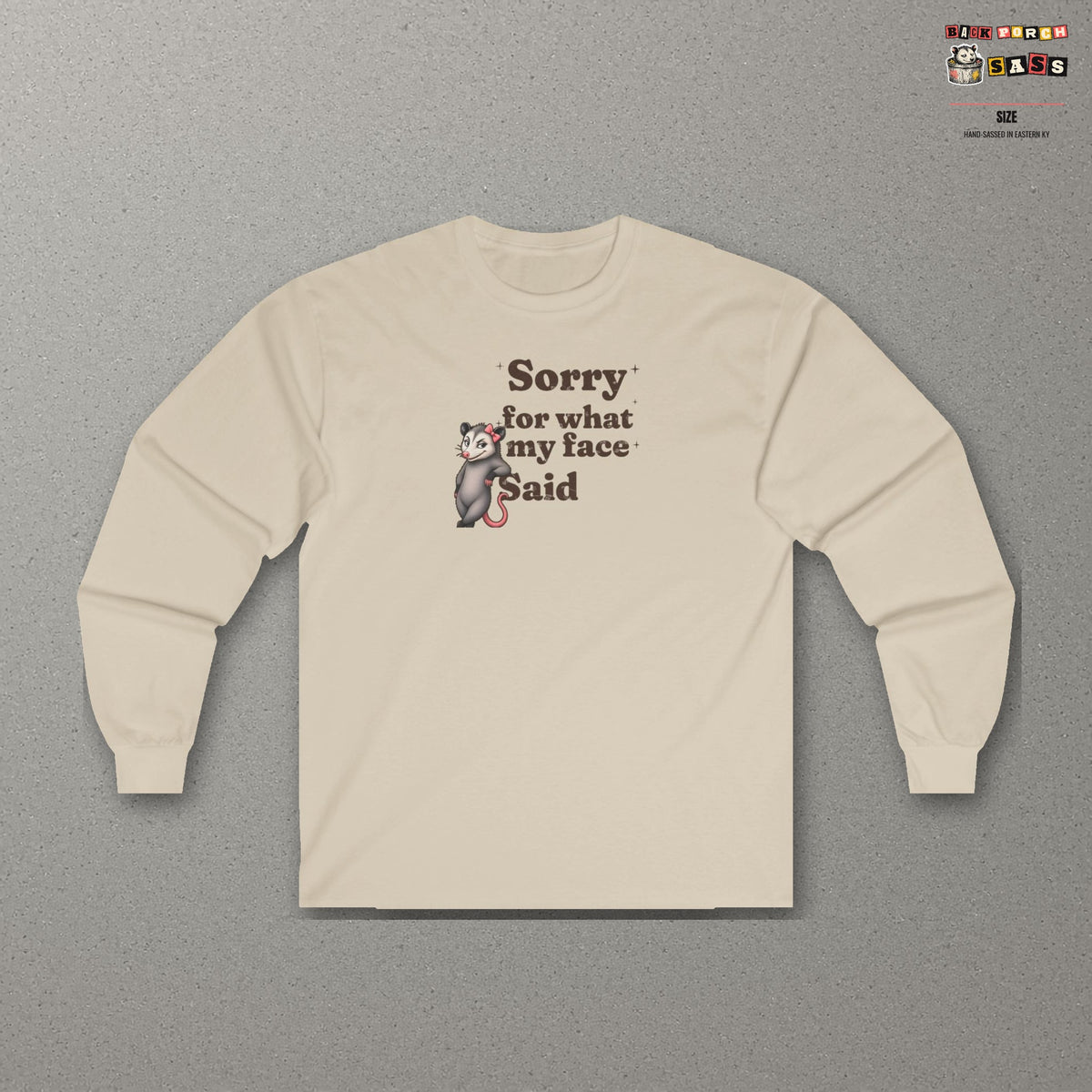 Sorry For What My Face Said Long Sleeve Tee – Sand – front