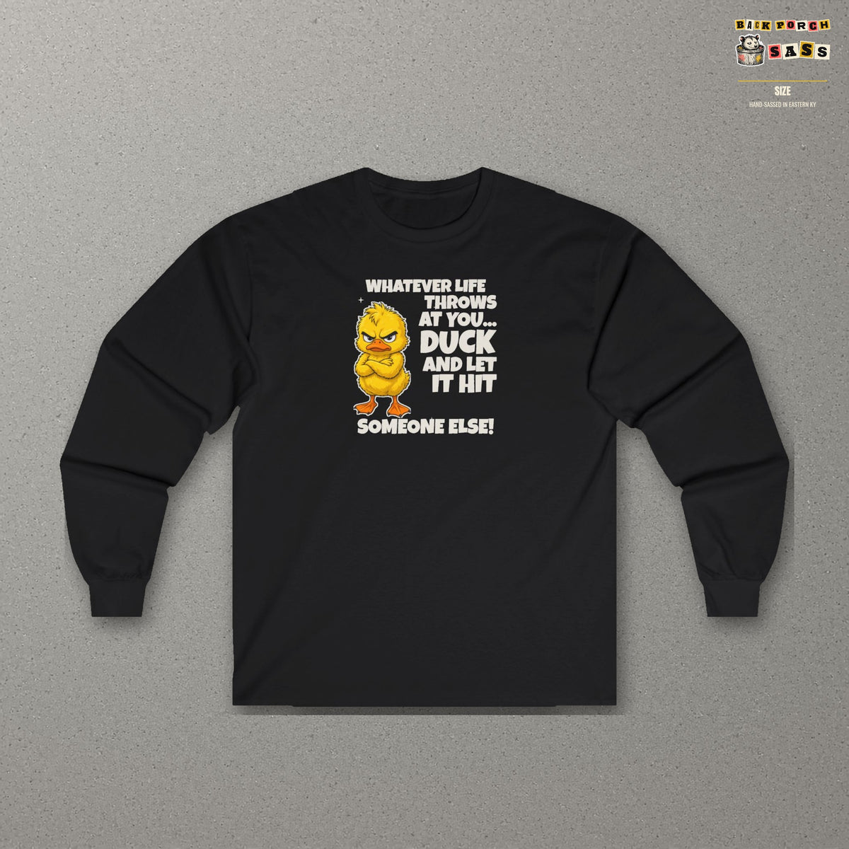 Duck and Let It Hit Someone Else Long Sleeve Tee – Black – front