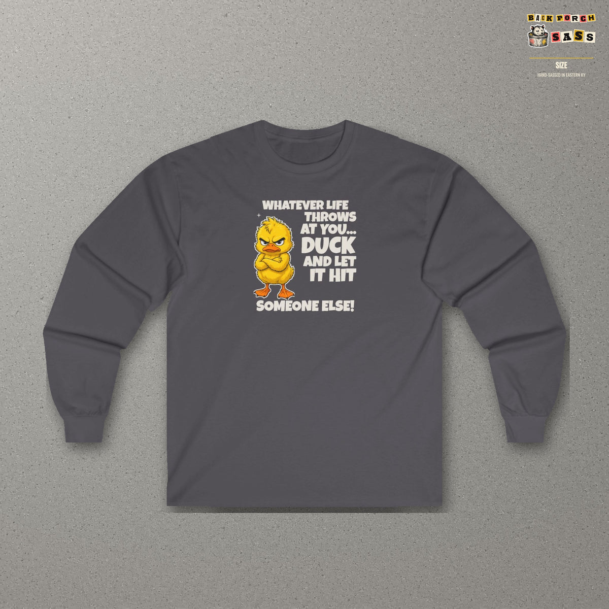Duck and Let It Hit Someone Else Long Sleeve Tee – Charcoal – front