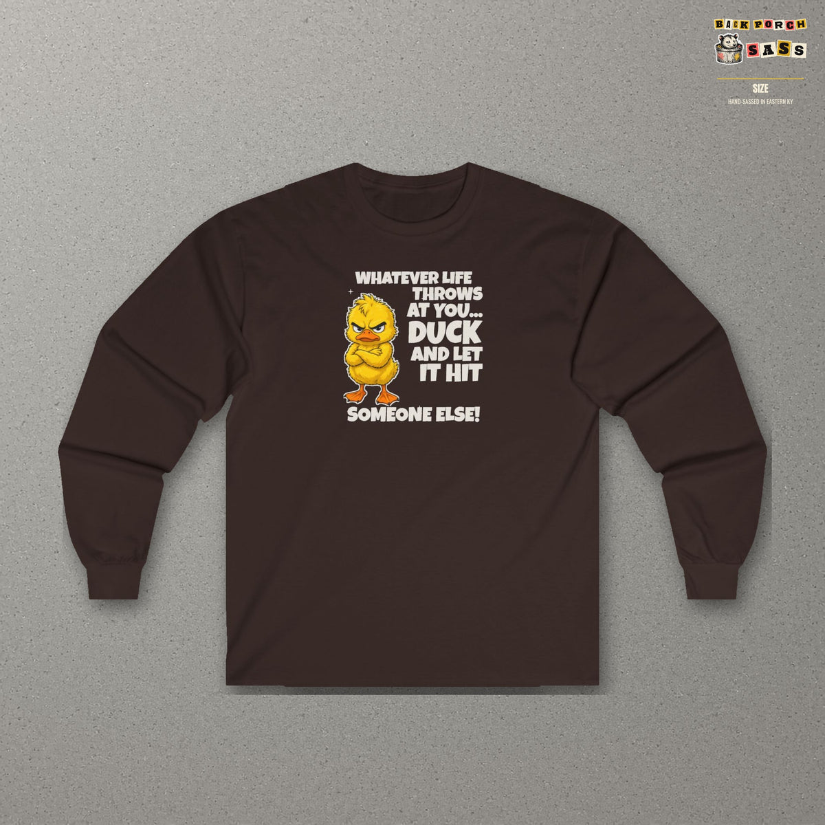 Duck and Let It Hit Someone Else Long Sleeve Tee – Dark Chocolate – front
