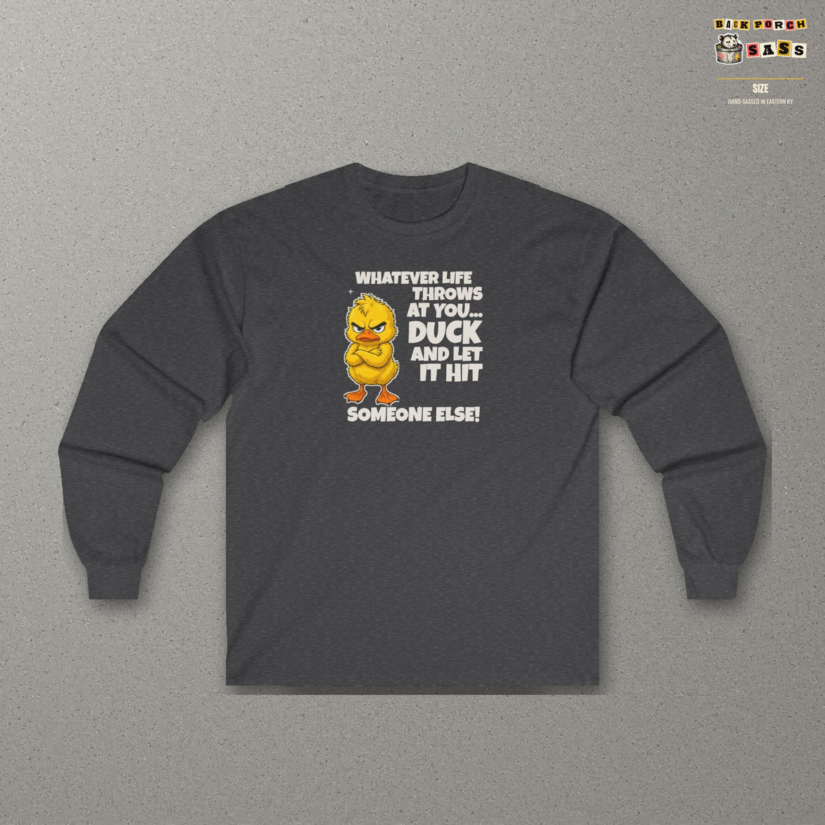Duck and Let It Hit Someone Else Long Sleeve Tee – Dark Heather – front
