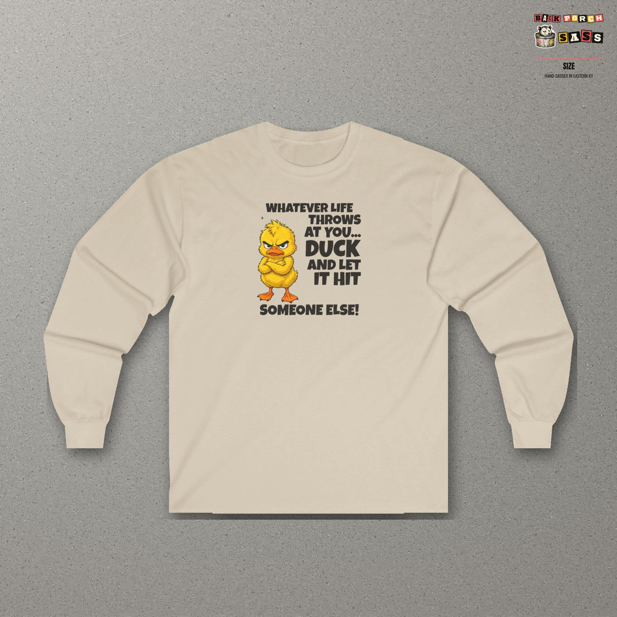 Duck and Let It Hit Someone Else Long Sleeve Tee – Sand – front