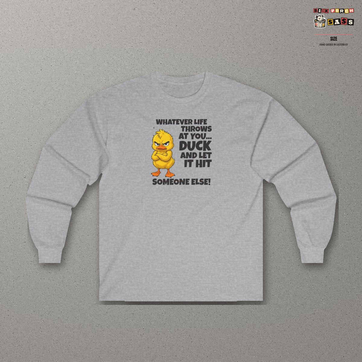 Duck and Let It Hit Someone Else Long Sleeve Tee – Sport Grey – front