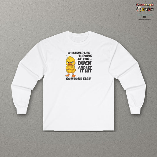 Duck and Let It Hit Someone Else Long Sleeve Tee – White – front