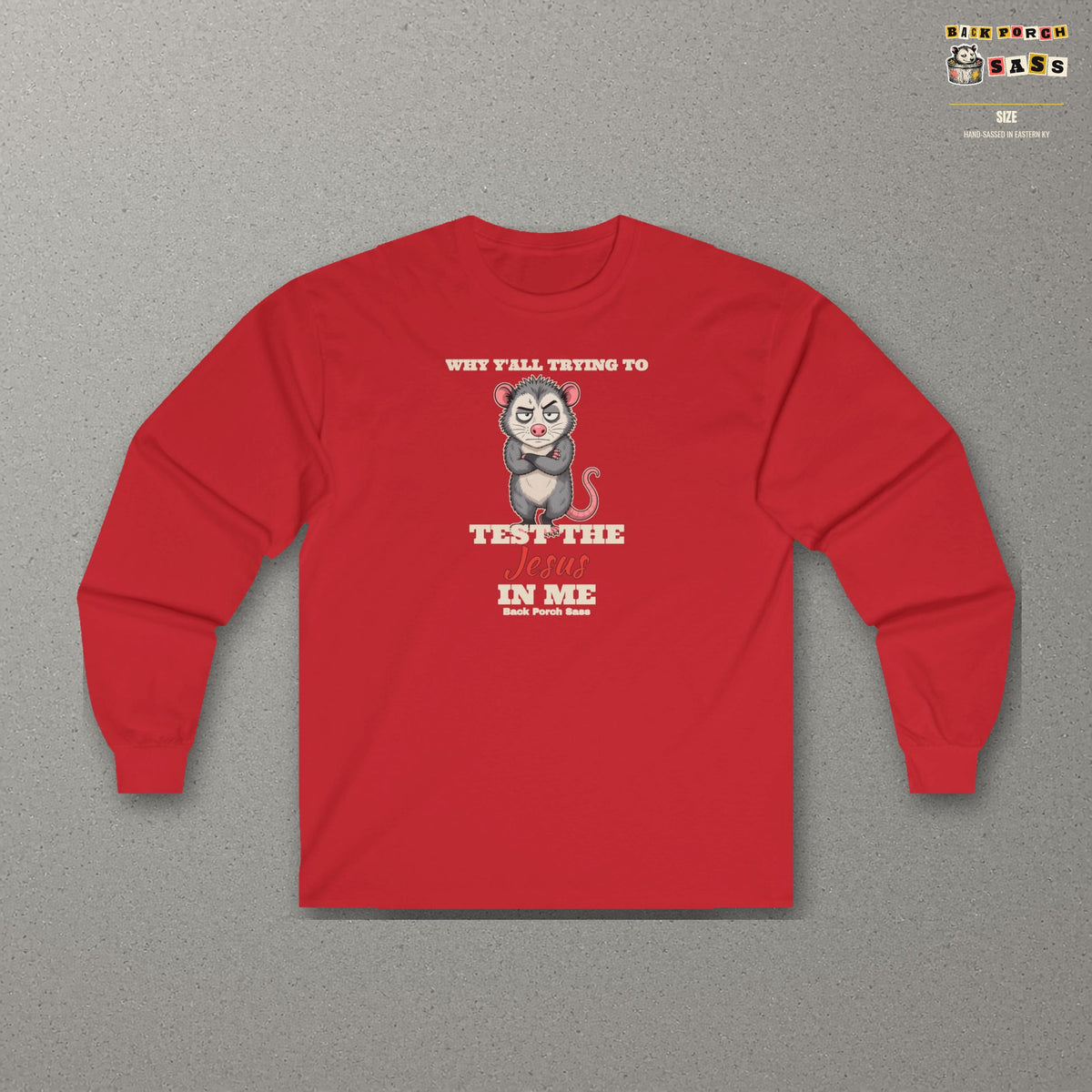 Why Y'all Trying to Test the Jesus in Me Possum Long Sleeve Tee – Back Porch Sass – Red – front