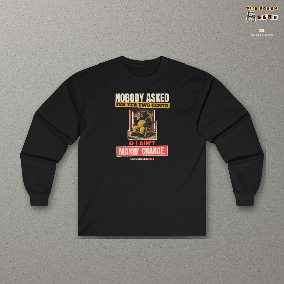 Nobody Asked Fer Yer Two Cents Bear Long Sleeve Tee – Back Porch Sass – Black – front