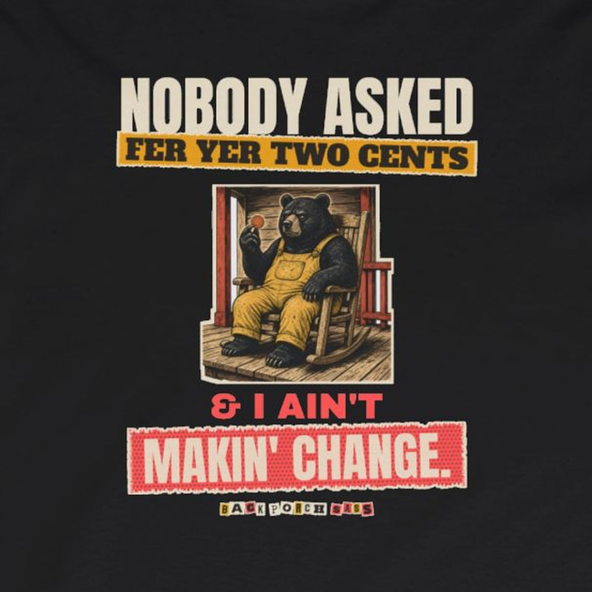 Nobody Asked Fer Yer Two Cents Bear Long Sleeve Tee – Back Porch Sass – Black – front print close-up