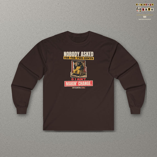 Nobody Asked Fer Yer Two Cents Bear Long Sleeve Tee – Back Porch Sass – Dark Chocolate – front