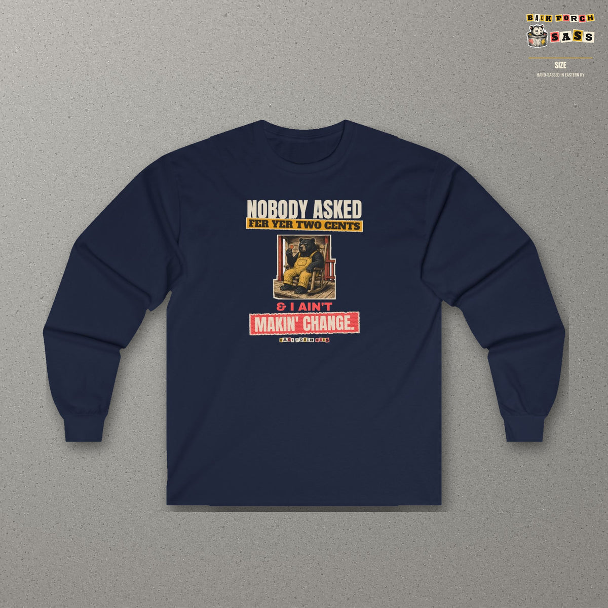 Nobody Asked Fer Yer Two Cents Bear Long Sleeve Tee – Back Porch Sass – Navy – front