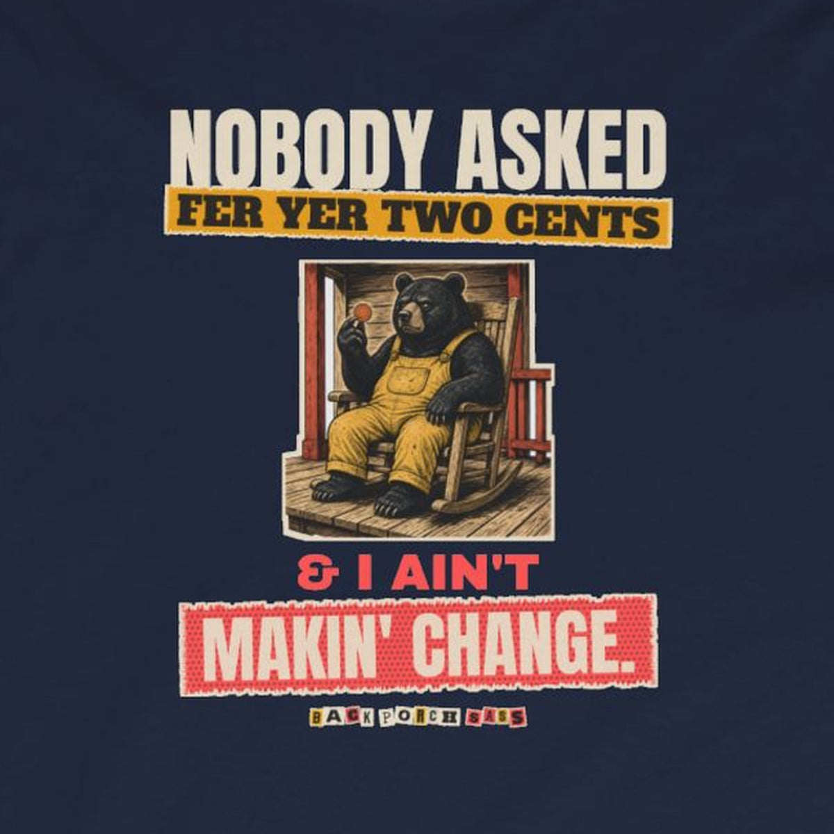 Nobody Asked Fer Yer Two Cents Bear Long Sleeve Tee – Back Porch Sass – Navy – front print close-up