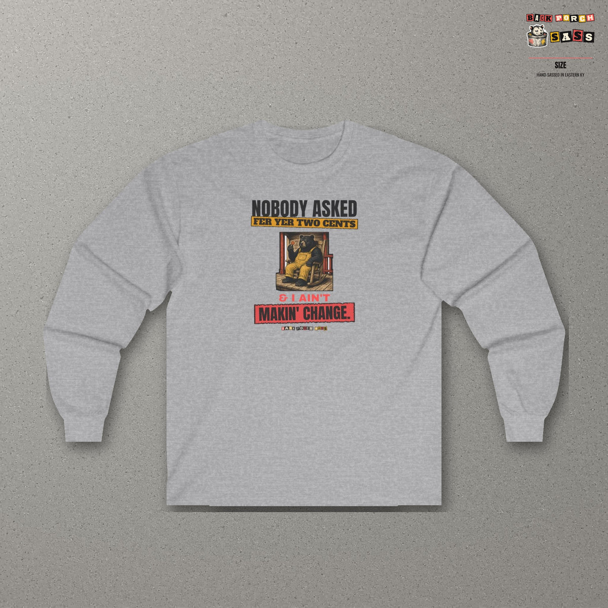 Nobody Asked Fer Yer Two Cents Bear Long Sleeve Tee – Back Porch Sass – Sport Grey – front