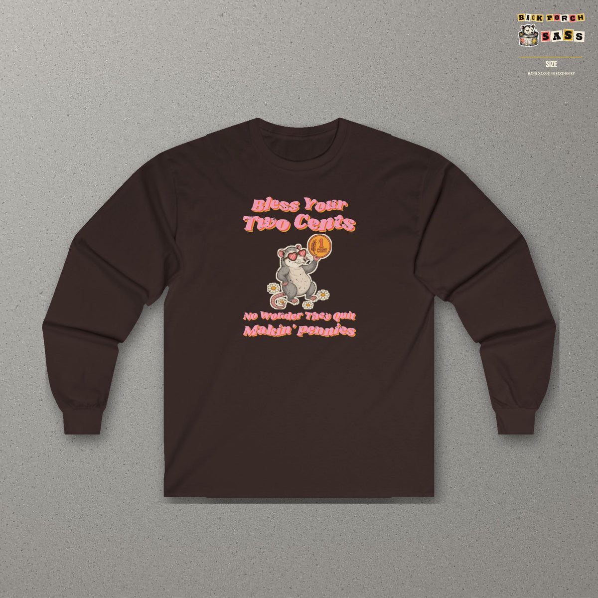 Bless Your Two Cents Possum Long Sleeve Tee – Back Porch Sass – Dark Chocolate – front