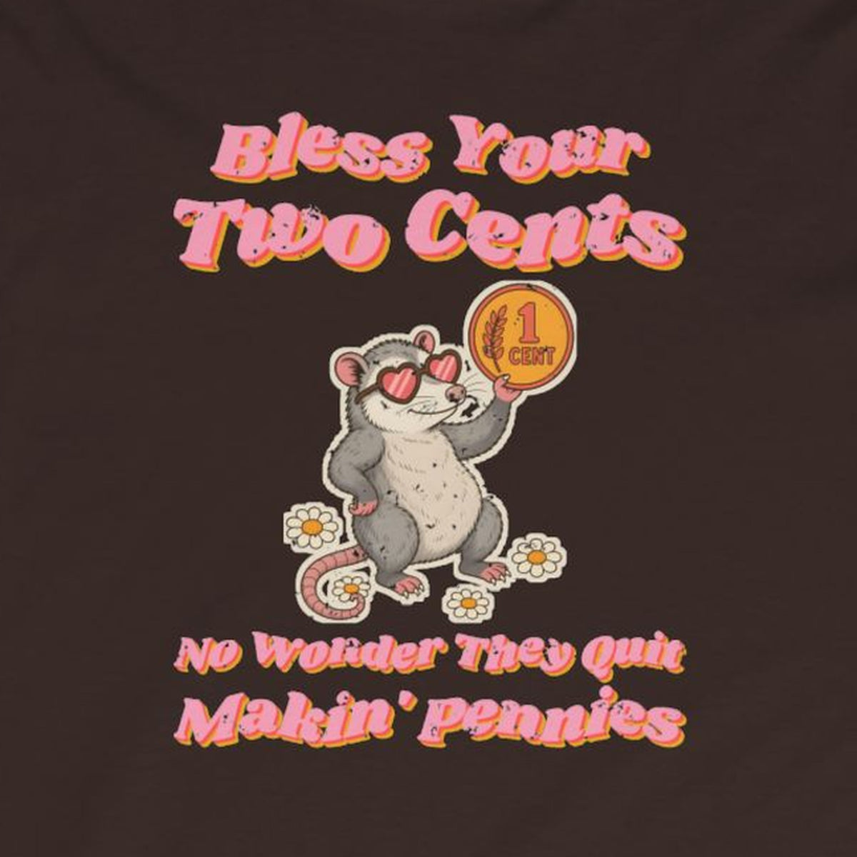 Bless Your Two Cents Possum Long Sleeve Tee – Back Porch Sass – Dark Chocolate – front print close-up