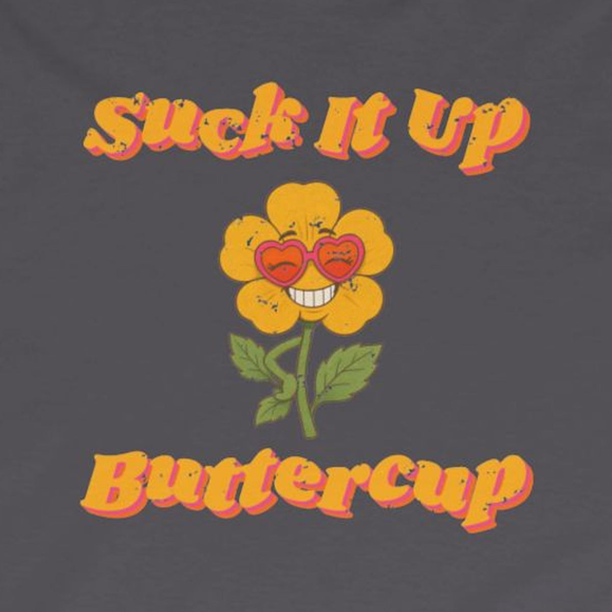 Suck It Up Buttercup Retro Groovy Long Sleeve Tee – Back Porch Sass – Charcoal – front print close-up