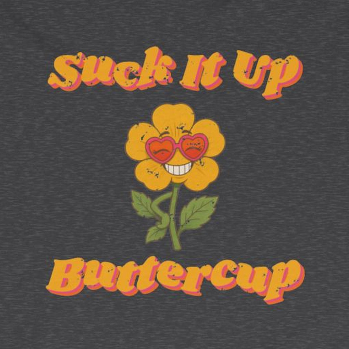 Suck It Up Buttercup Retro Groovy Long Sleeve Tee – Back Porch Sass – Dark Heather – front print close-up