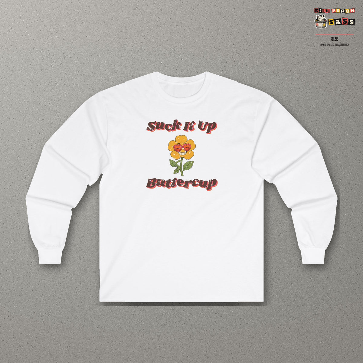 Suck It Up Buttercup Retro Groovy Long Sleeve Tee – Back Porch Sass – White – front