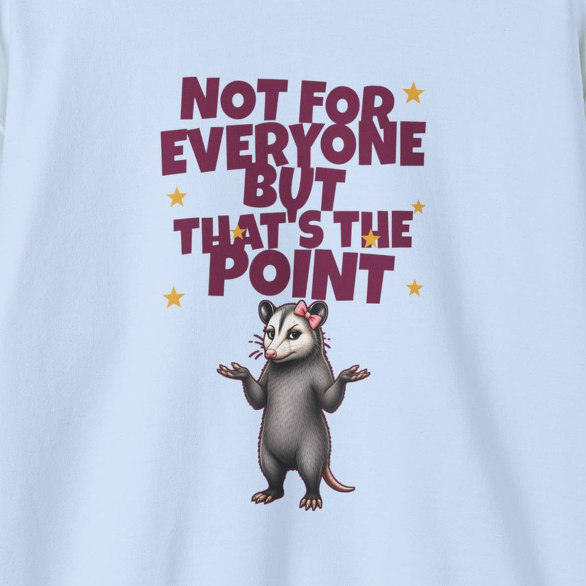 Not For Everyone But That's The Point - Carla Sweatshirt – Light Blue – front print close-up