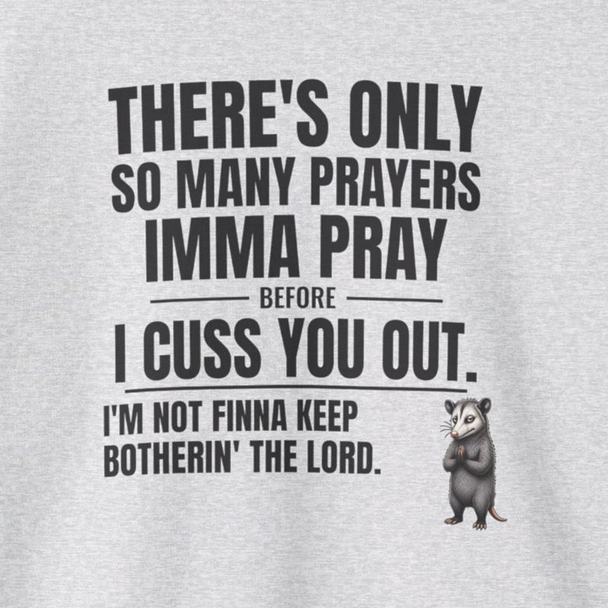 Only So Many Prayers Before I Cuss You Out - Carl Sweatshirt – Ash – front print close-up