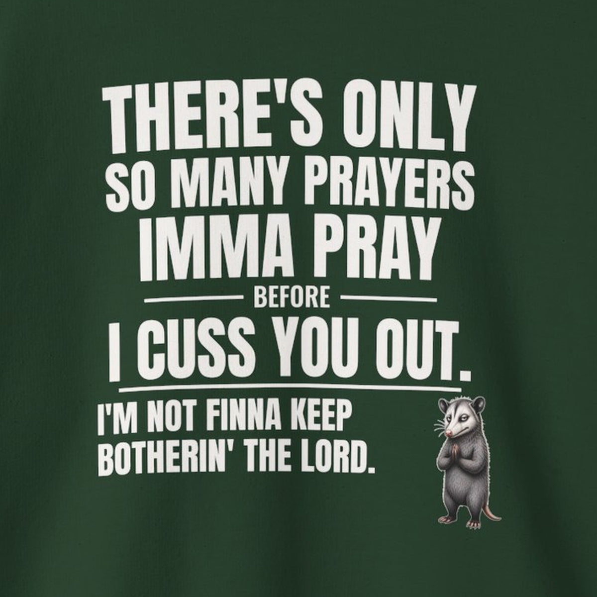 Only So Many Prayers Before I Cuss You Out - Carl Sweatshirt – Forest Green – front print close-up