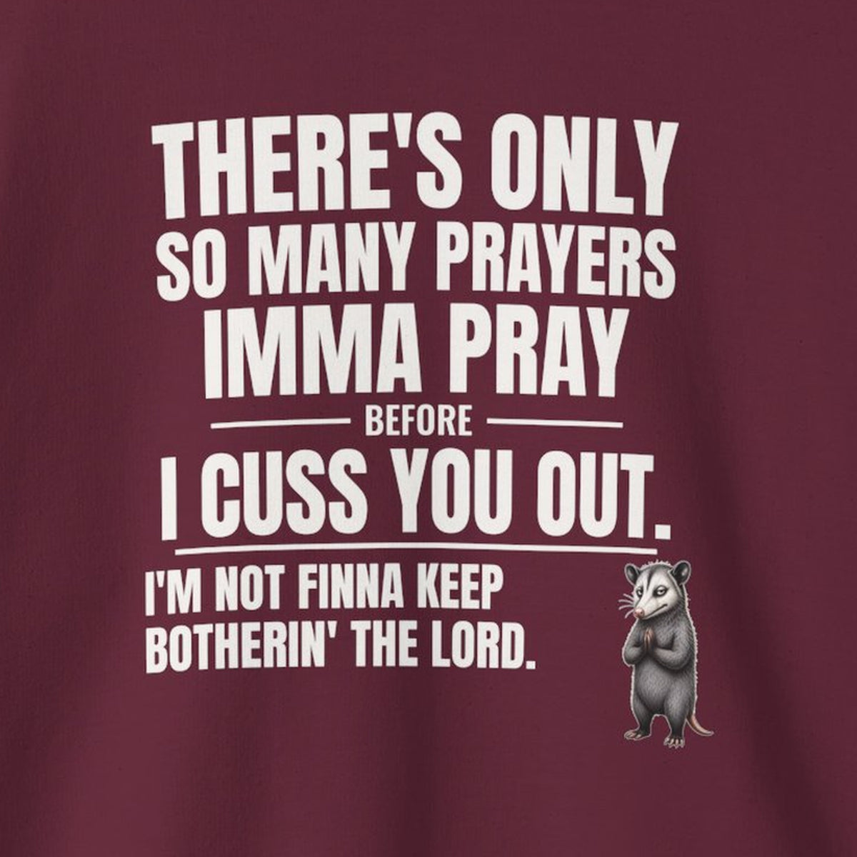 Only So Many Prayers Before I Cuss You Out - Carl Sweatshirt – Maroon – front print close-up