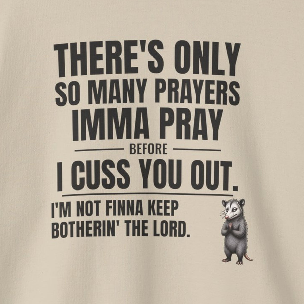 Only So Many Prayers Before I Cuss You Out - Carl Sweatshirt – Sand – front print close-up