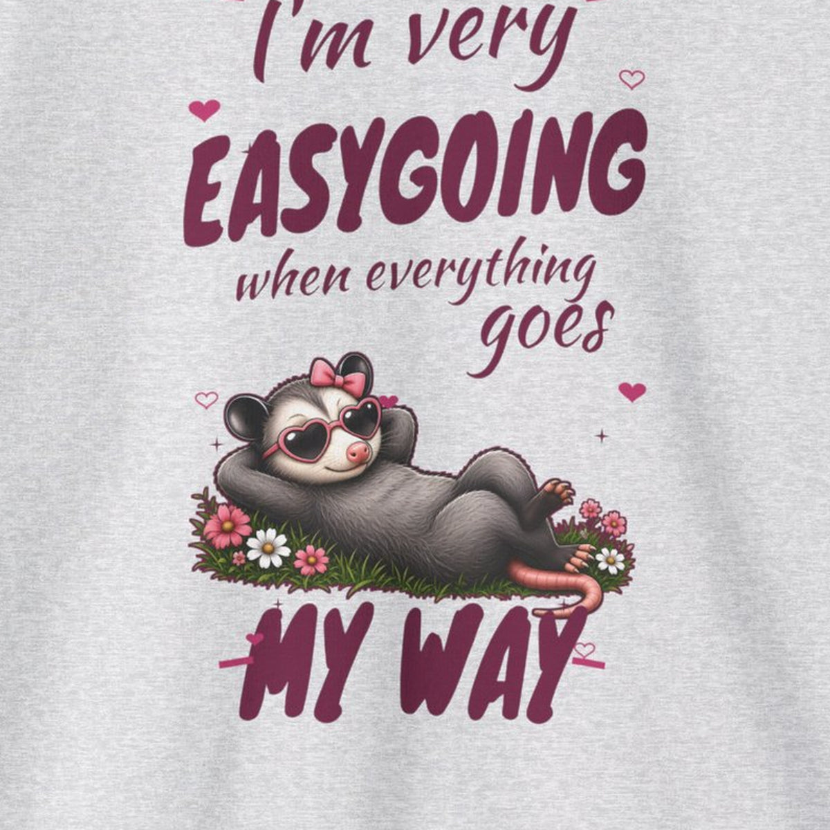 I'm Very Easygoing When Everything Goes My Way - Carla Sweatshirt – Ash – front print close-up