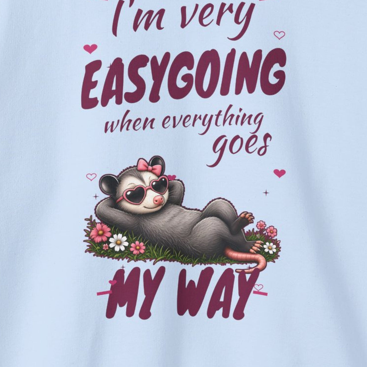 I'm Very Easygoing When Everything Goes My Way - Carla Sweatshirt – Light Blue – front print close-up