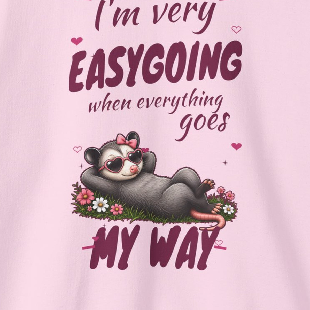 I'm Very Easygoing When Everything Goes My Way - Carla Sweatshirt – Light Pink – front print close-up