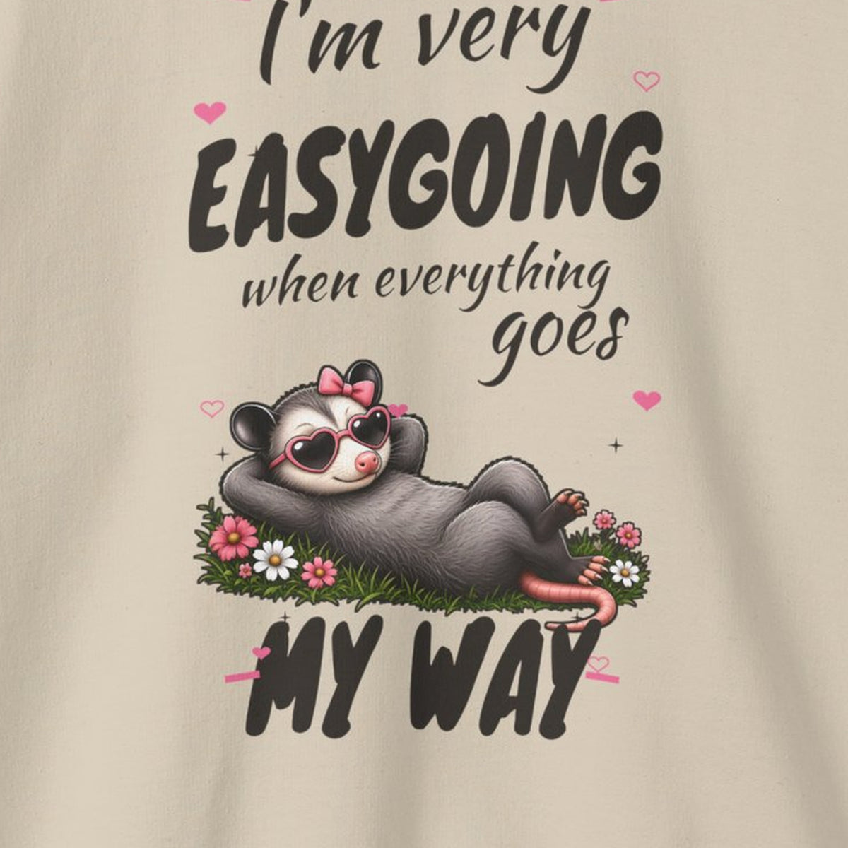 I'm Very Easygoing When Everything Goes My Way - Carla Sweatshirt – Sand – front print close-up