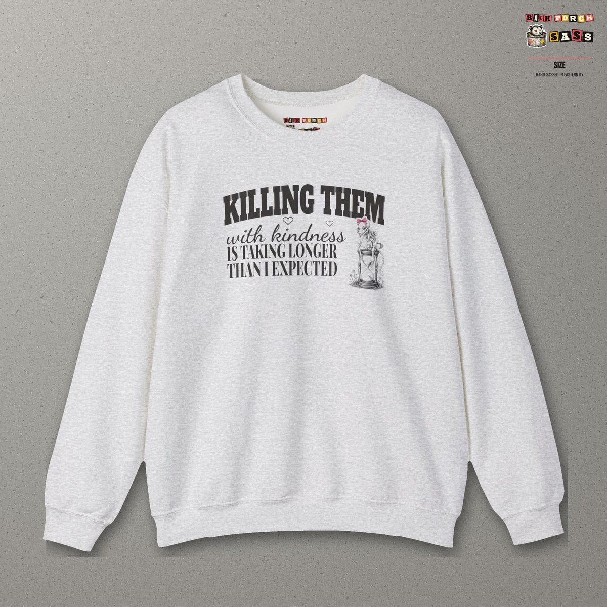 Killing Them With Kindness Is Taking Longer Than I Expected - Carla Sweatshirt – Ash – front
