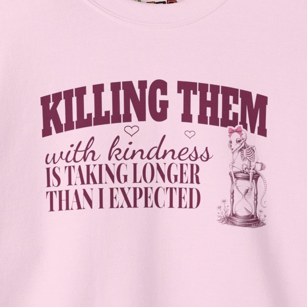 Killing Them With Kindness Is Taking Longer Than I Expected - Carla Sweatshirt – Light Pink – front print close-up