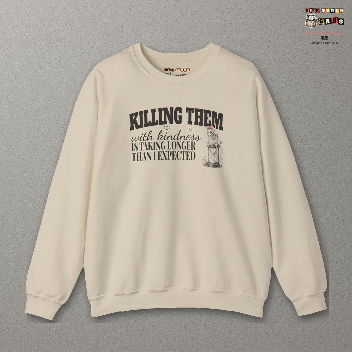 Killing Them With Kindness Is Taking Longer Than I Expected - Carla Sweatshirt – Sand – front