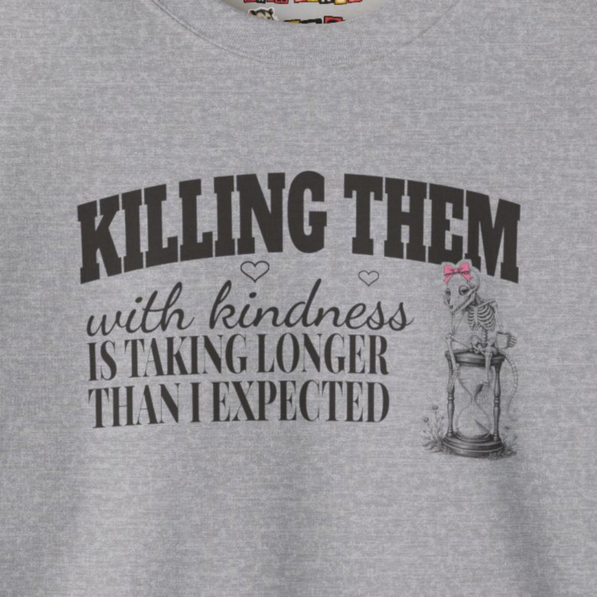 Killing Them With Kindness Is Taking Longer Than I Expected - Carla Sweatshirt – Sport Grey – front print close-up