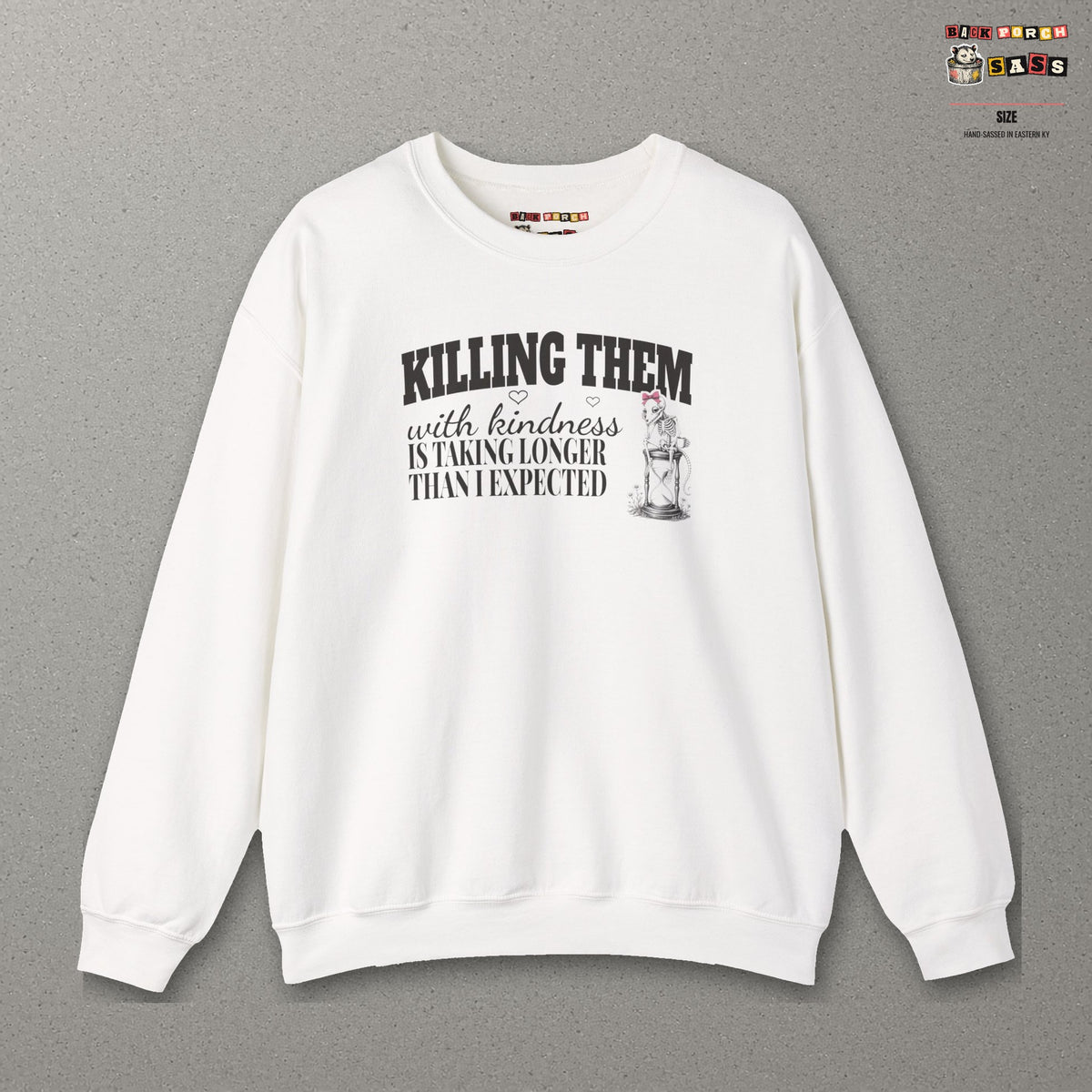 Killing Them With Kindness Is Taking Longer Than I Expected - Carla Sweatshirt – White – front