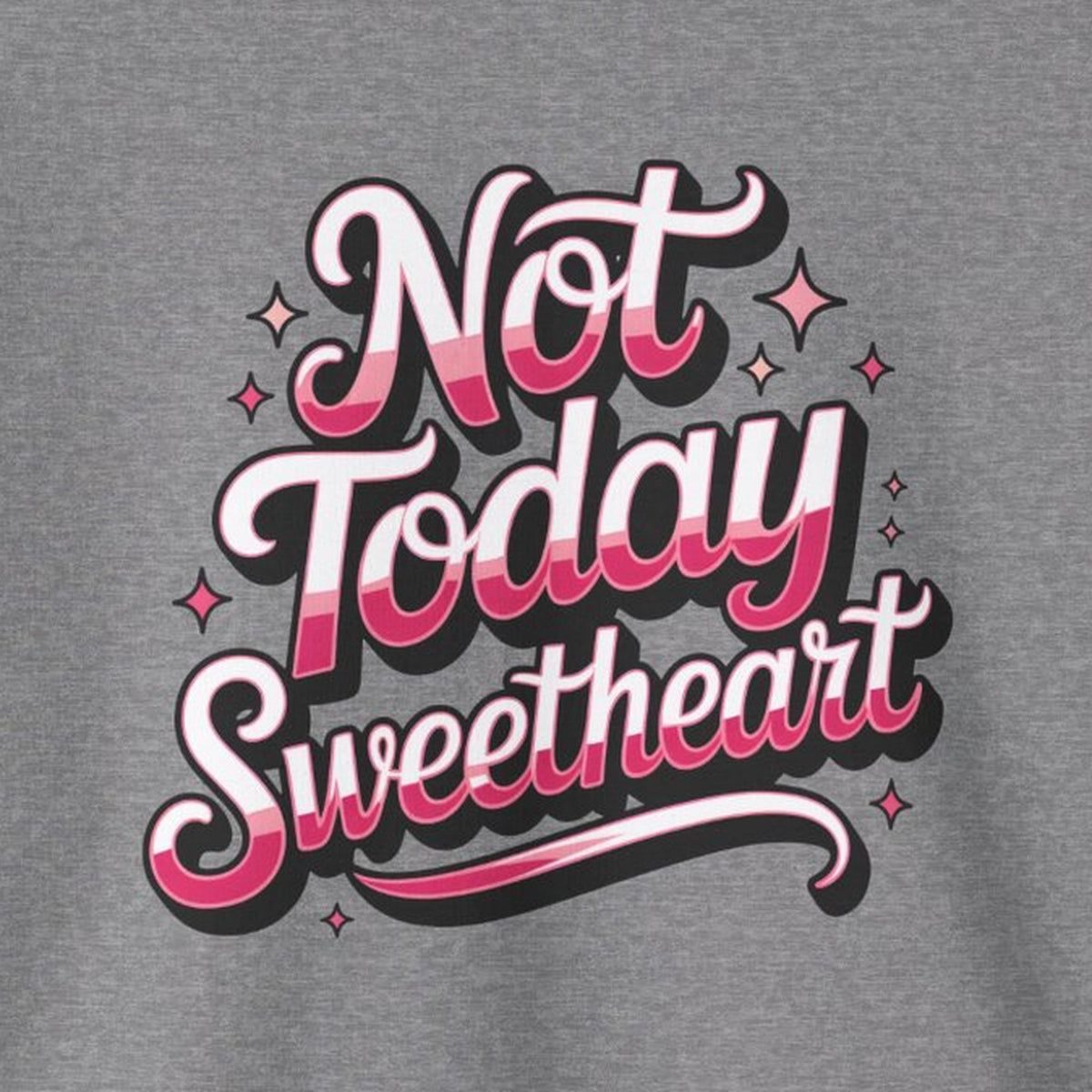 Not Today Sweetheart Sweatshirt – Graphite Heather – front print close-up