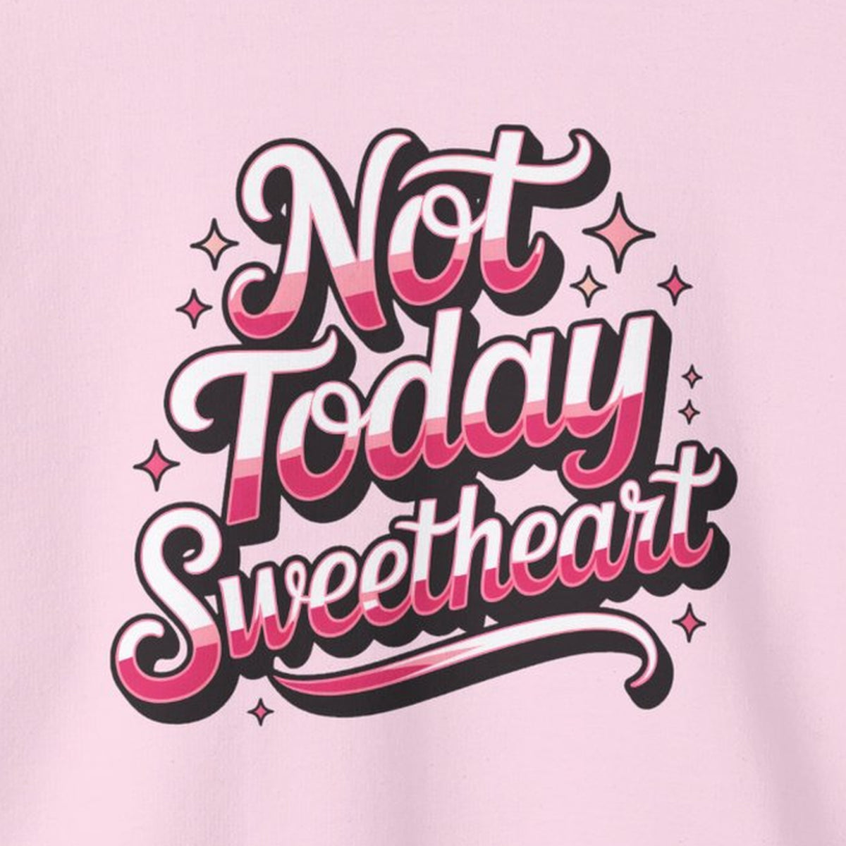 Not Today Sweetheart Sweatshirt – Light Pink – front print close-up