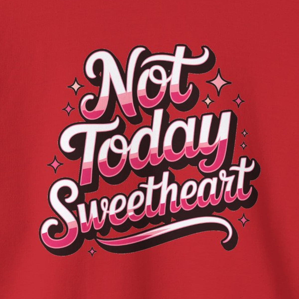 Not Today Sweetheart Sweatshirt – Red – front print close-up