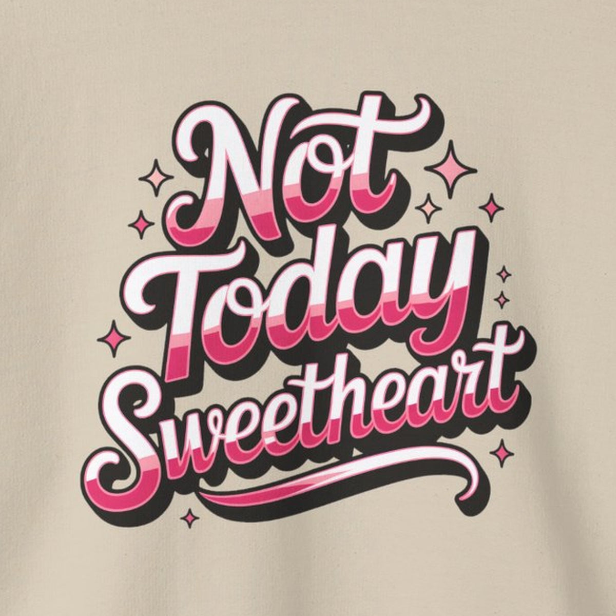 Not Today Sweetheart Sweatshirt – Sand – front print close-up
